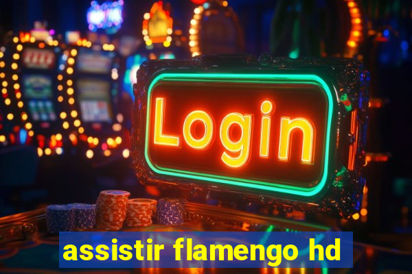 assistir flamengo hd